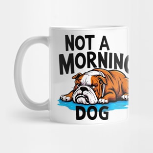 Funny Bulldog Nor A Morning Dog Mug